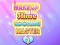 Igra Mojster Kuhanja Slime in Makeupa 2 spletu